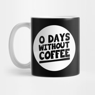 Zero Days without coffee Mug